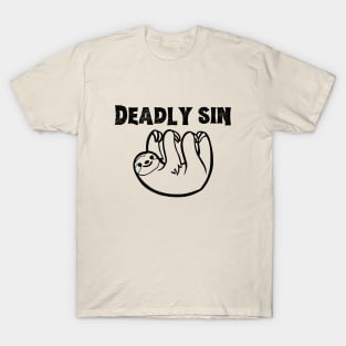 Sloth is a deadly sin- a funny sloth design T-Shirt